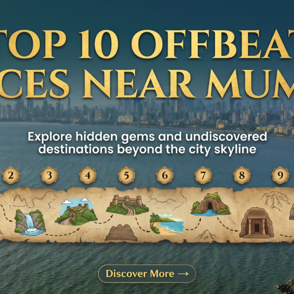 Top 10 Offbeat Places Near Mumbai
