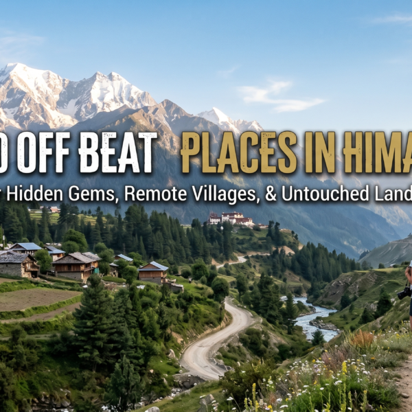 Top 10 Offbeat Places in Himachal
